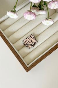 Modalamelif Tek İhtiyacım Olan Kahve Yazılı Demir Broş